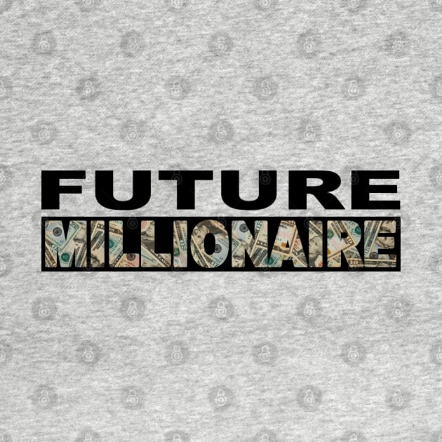 Future Millionaire by Nirvanax Studio